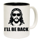Ill Be Back Jesus God Christian - Funny Coffee Mug