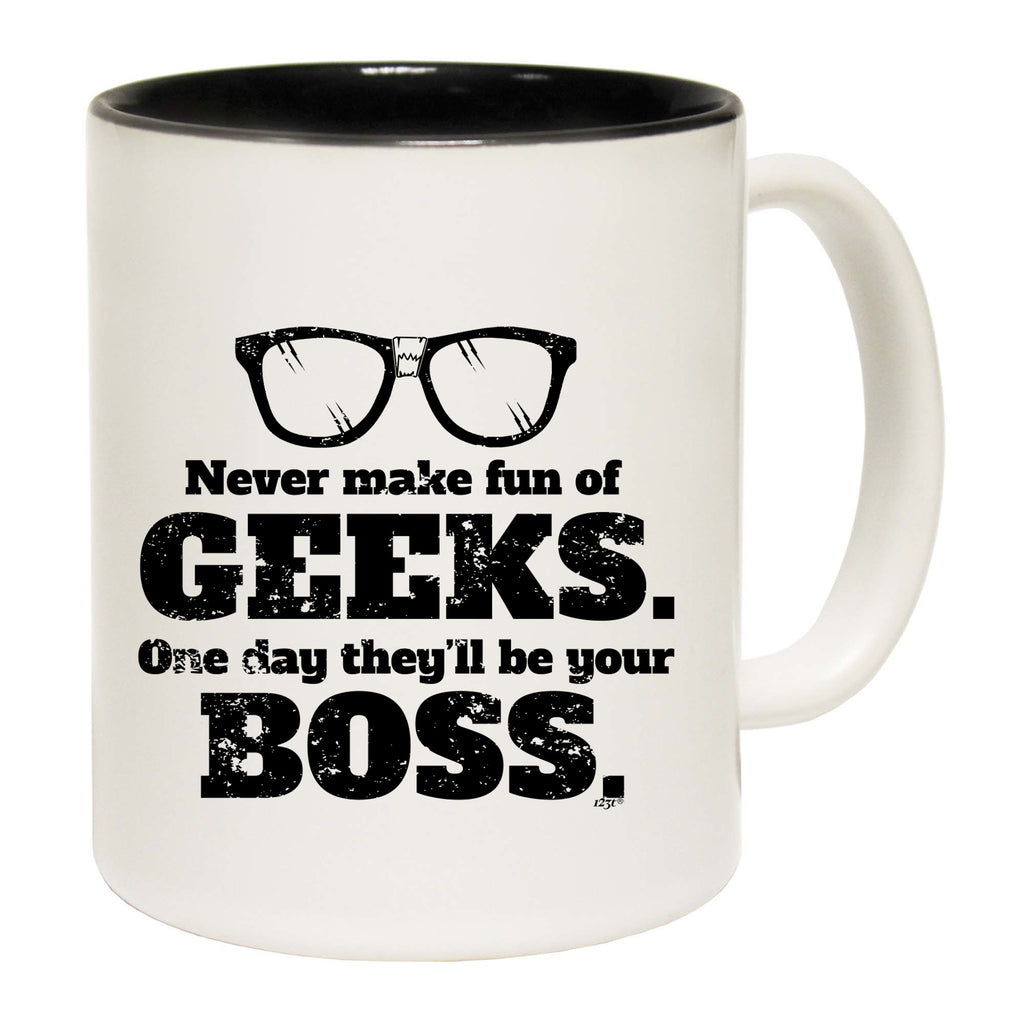 Never Make Fun Of Geeks - Funny Coffee Mug
