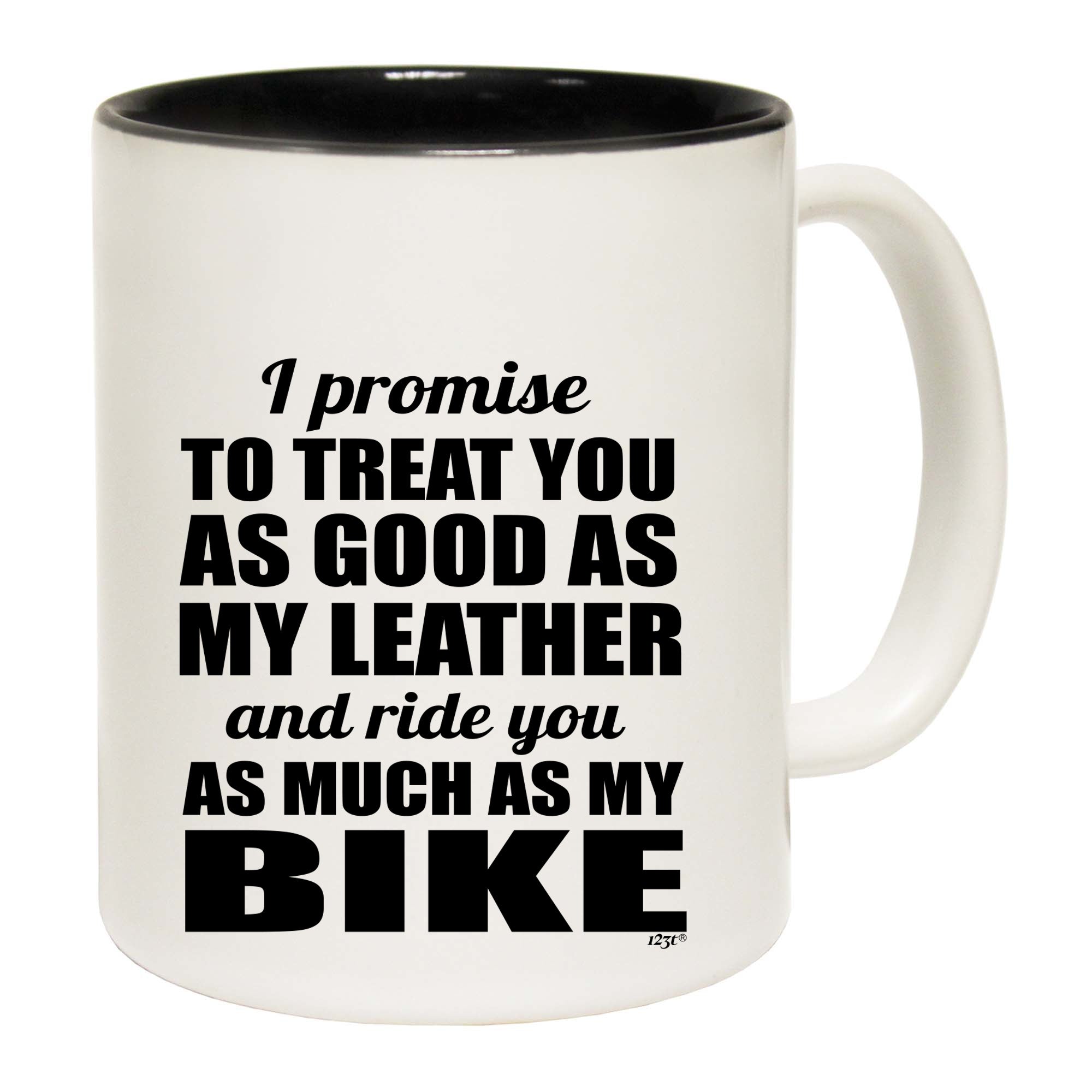 Promise To Treat You As Good As My Leather - Funny Coffee Mug