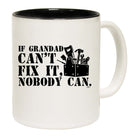 If Grandad Cant Fix It Nobody Can - Funny Coffee Mug Cup