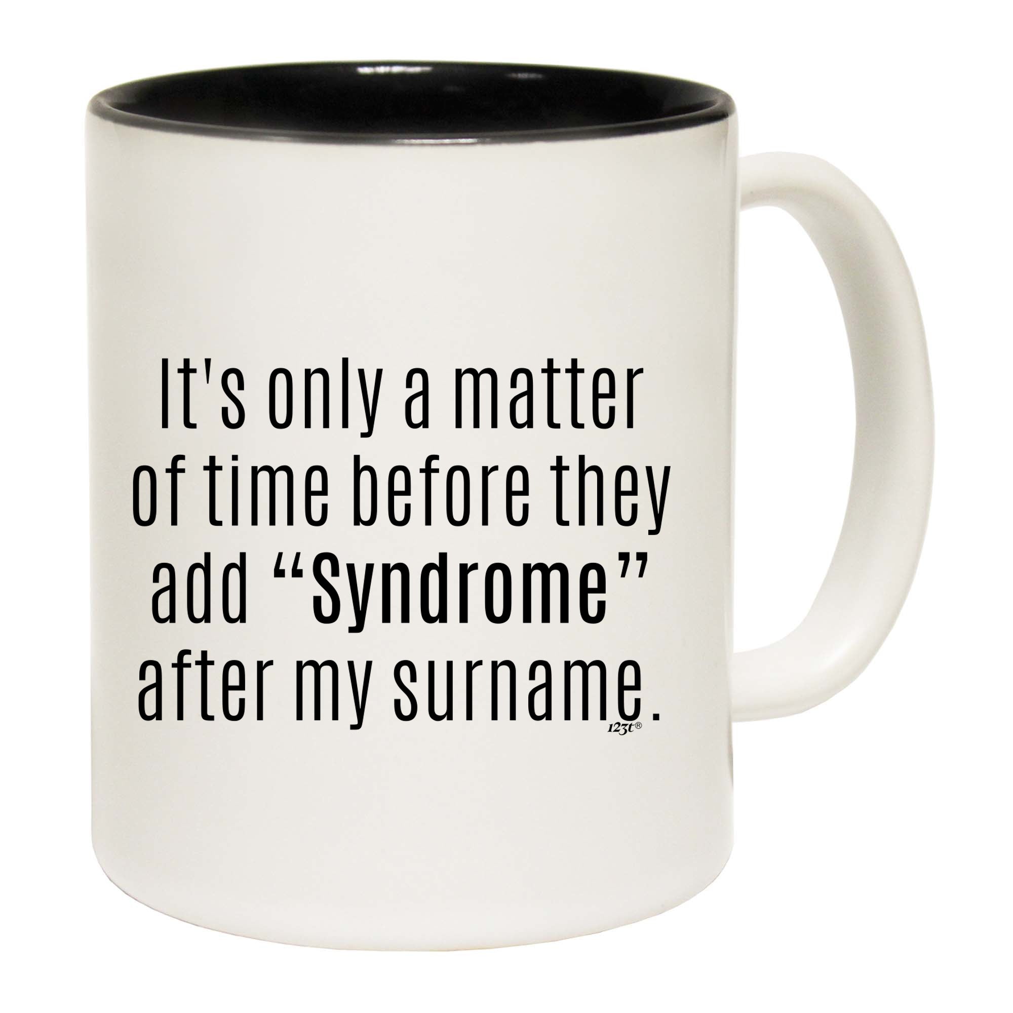 Its Only A Matter Of Time Before They Add Syndrome - Funny Coffee Mug