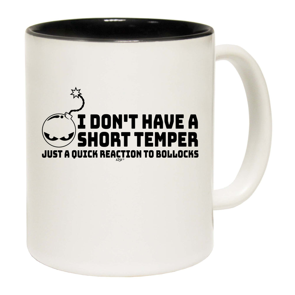 Short Temper Just A Quick Reaction To Bullocks - Funny Coffee Mug