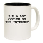 Im A Lot Cooler On The Internet - Funny Coffee Mug Cup