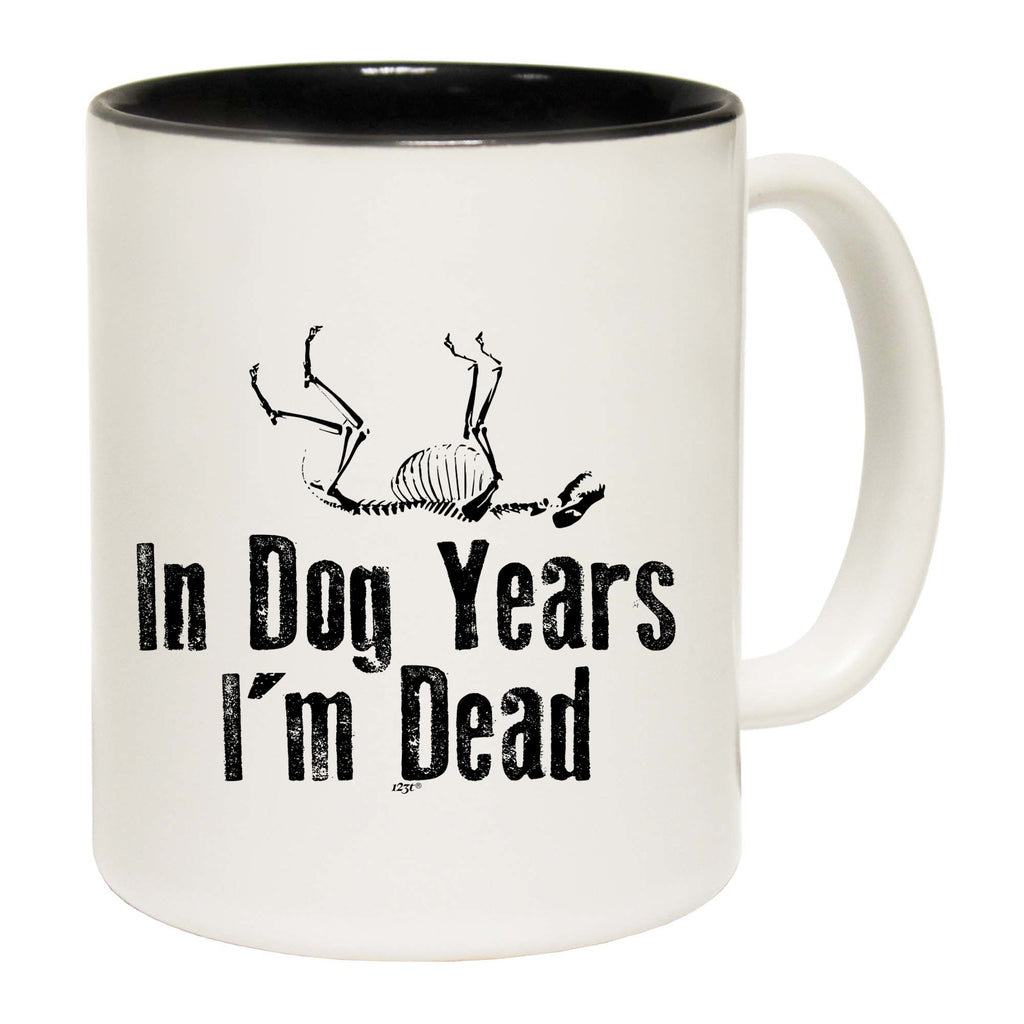 In Dog Years Im Dead - Funny Coffee Mug Cup