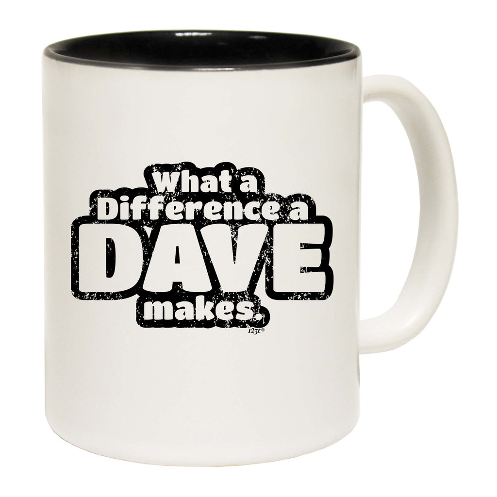 What A Difference A Dave Makes - Funny Coffee Mug