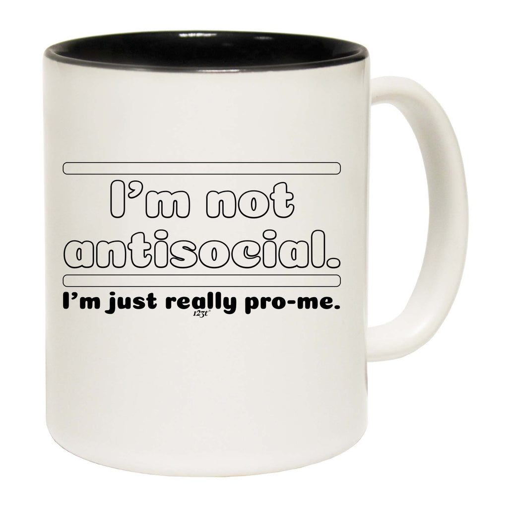 Im Not Antisocial Im Just Pro Me - Funny Coffee Mug Cup