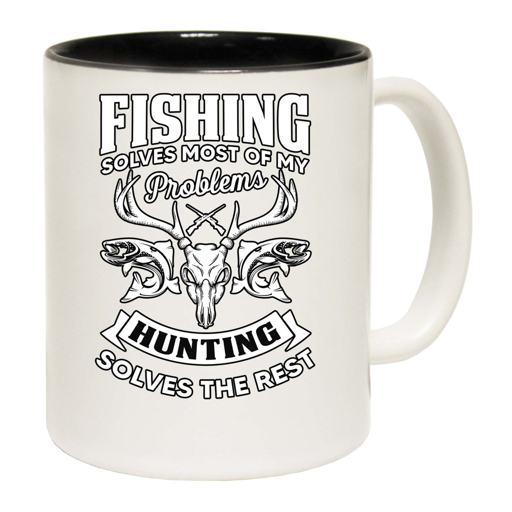 Fishing Solves Most Problems Hunting Solves The Rest - Funny Coffee Mug