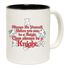 Knight Always Be Yourself Unless - Funny Coffee Mug