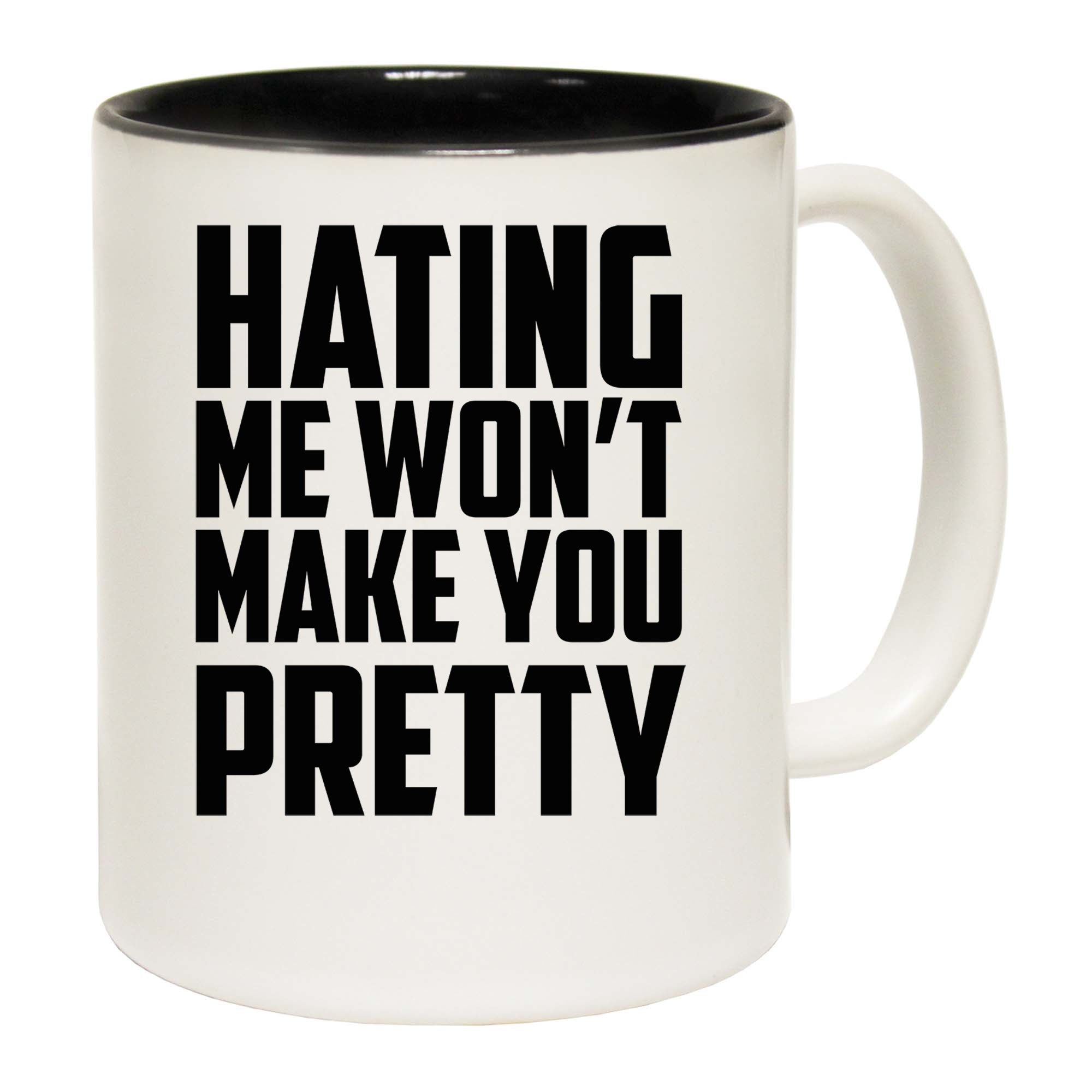 Hating Me Wont Make You Pretty - Funny Coffee Mug