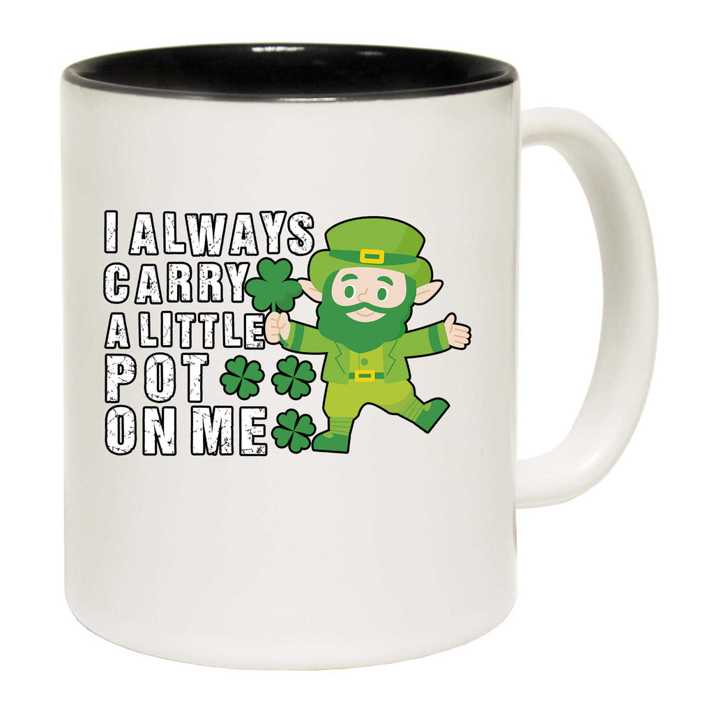I Always Carry A Little Pot On Me Irish St Patricks Day Ireland - Funny Coffee Mug