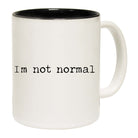 Im Not Normal Sarcastic - Funny Coffee Mug
