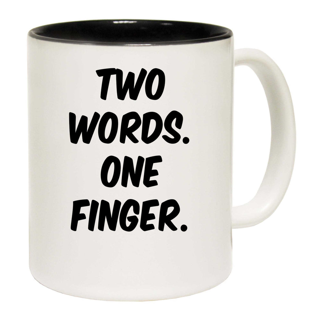 Two Words One Finger - Funny Coffee Mug