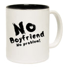 No Boytfriend No Problem - Funny Coffee Mug