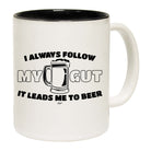 Follow My Gut It Leads Me To Beer - Funny Coffee Mug Cup