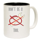 Dont Be A Tool Spanner - Funny Coffee Mug