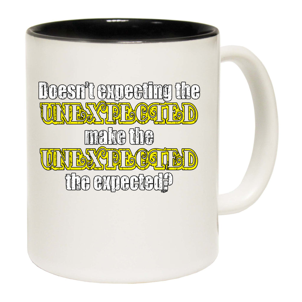 Doesn'T Expecting The Unexpected - Funny Coffee Mug Cup