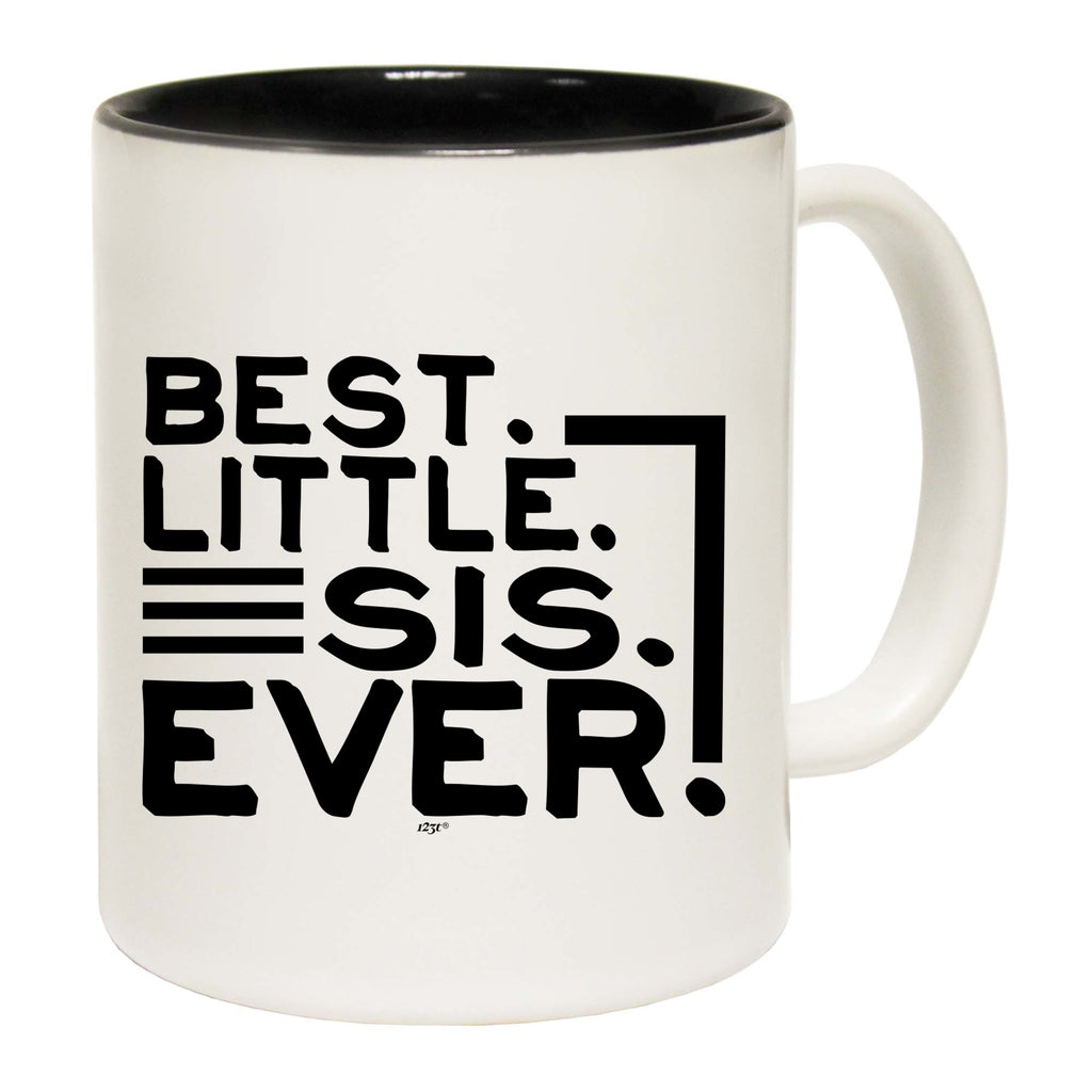 Best Little Sis Ever Sister - Funny Coffee Mug Cup