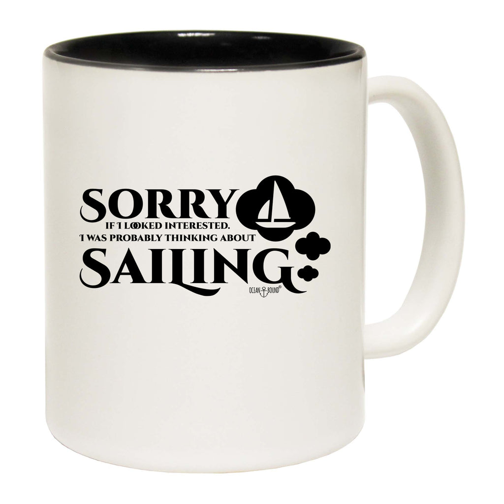 Ob Sorry Looked Thinking Sailing - Funny Coffee Mug