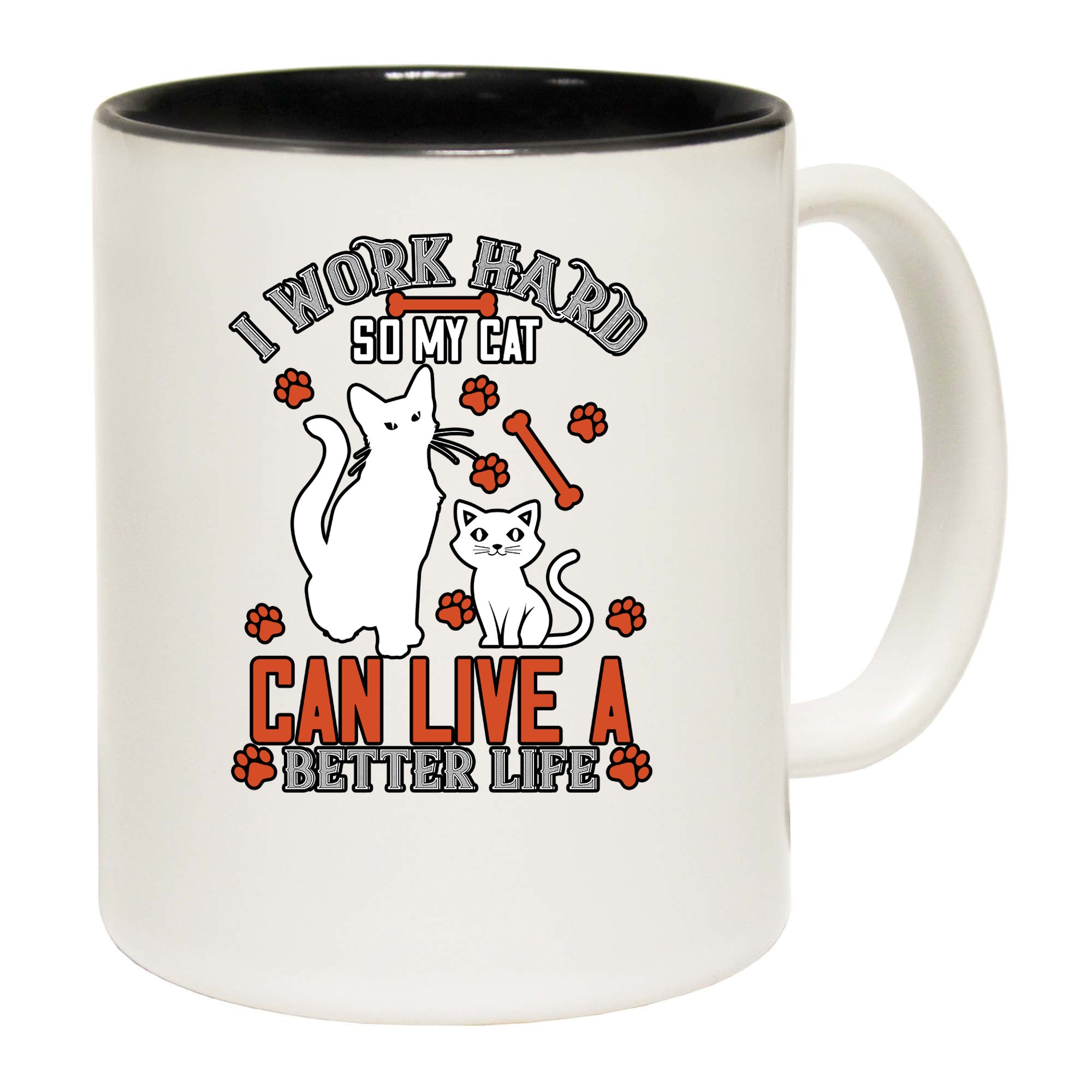 Cat I Work Hard So My Cat Can Live A Better Life - Funny Coffee Mug