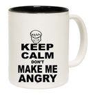 Keep Calm Dont Make Me Angry - Funny Coffee Mug