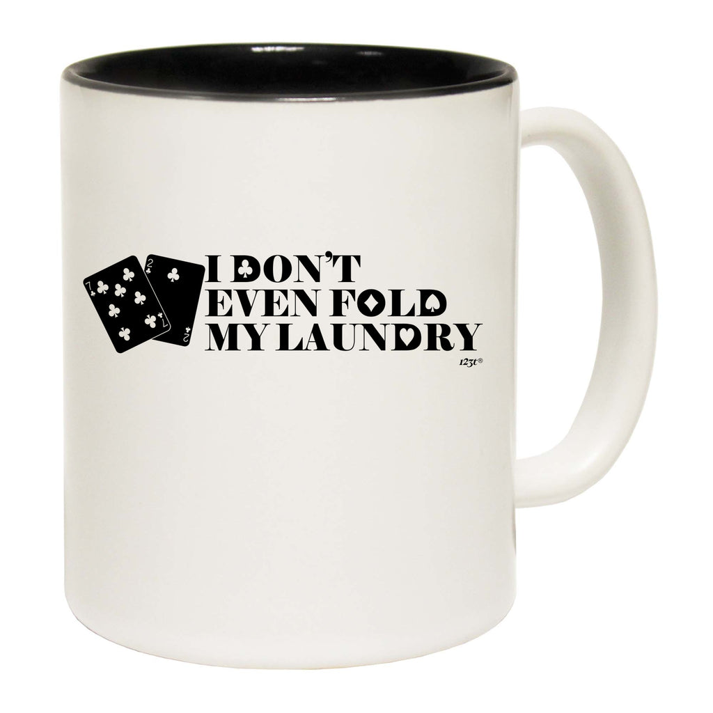 Dont Even Fold My Laundry - Funny Coffee Mug Cup