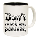 Dont Touch Me Peasant - Funny Coffee Mug Cup