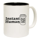 Instant Human Just Coffee - Funny Coffee Mug Cup
