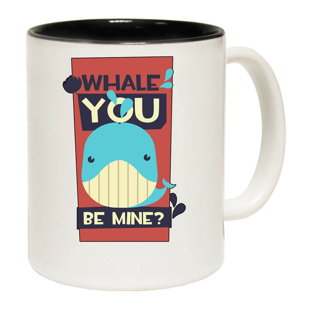 Whale You Be Mine Will Animal - Funny Coffee Mug