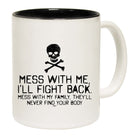 Mess With Me Ill Fight Back Mess With My Family - Funny Coffee Mug