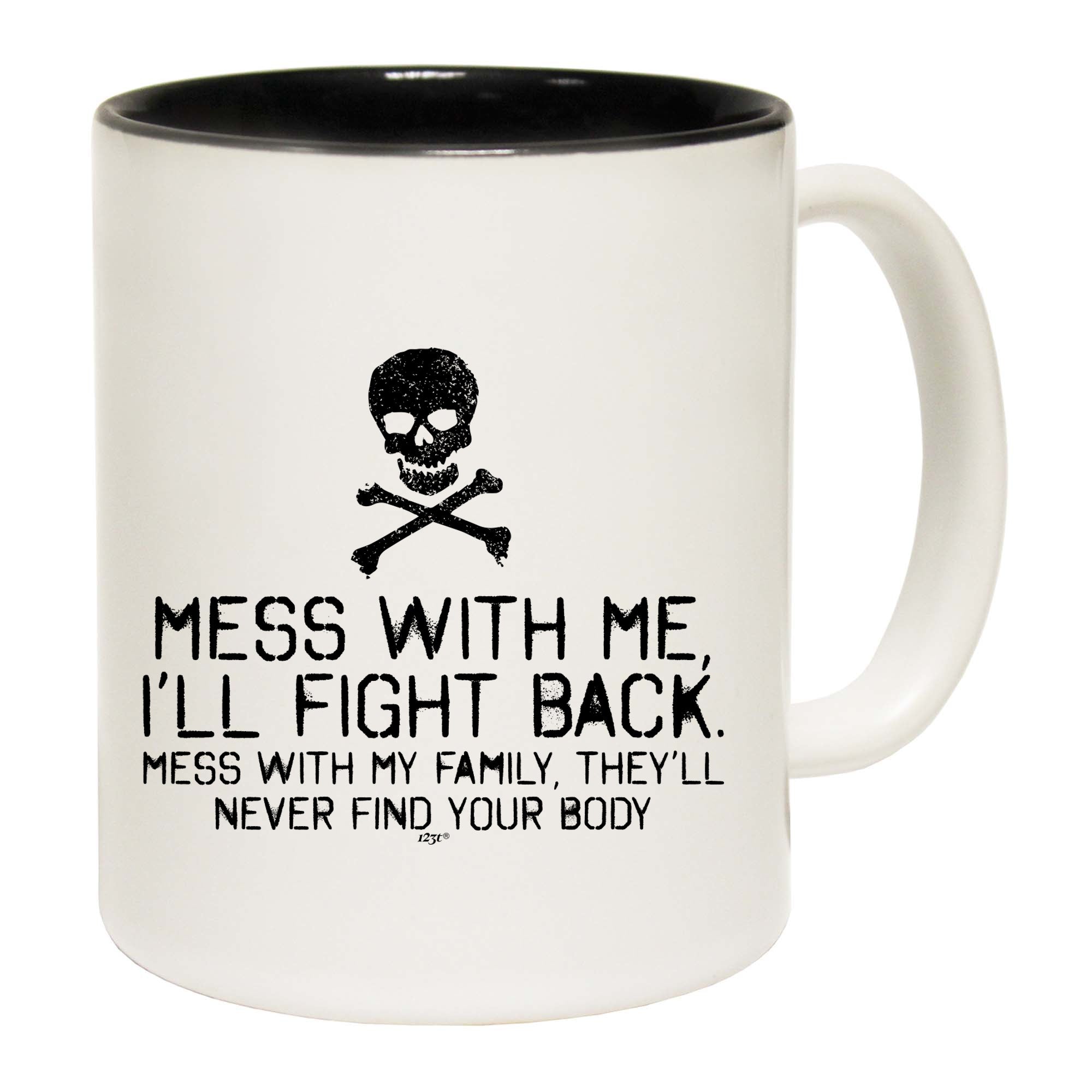Mess With Me Ill Fight Back Mess With My Family - Funny Coffee Mug