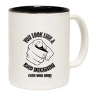 You Look Like A Bad Decision - Funny Coffee Mug