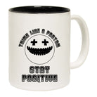 Think Like A Proton Stay Positive - Funny Coffee Mug