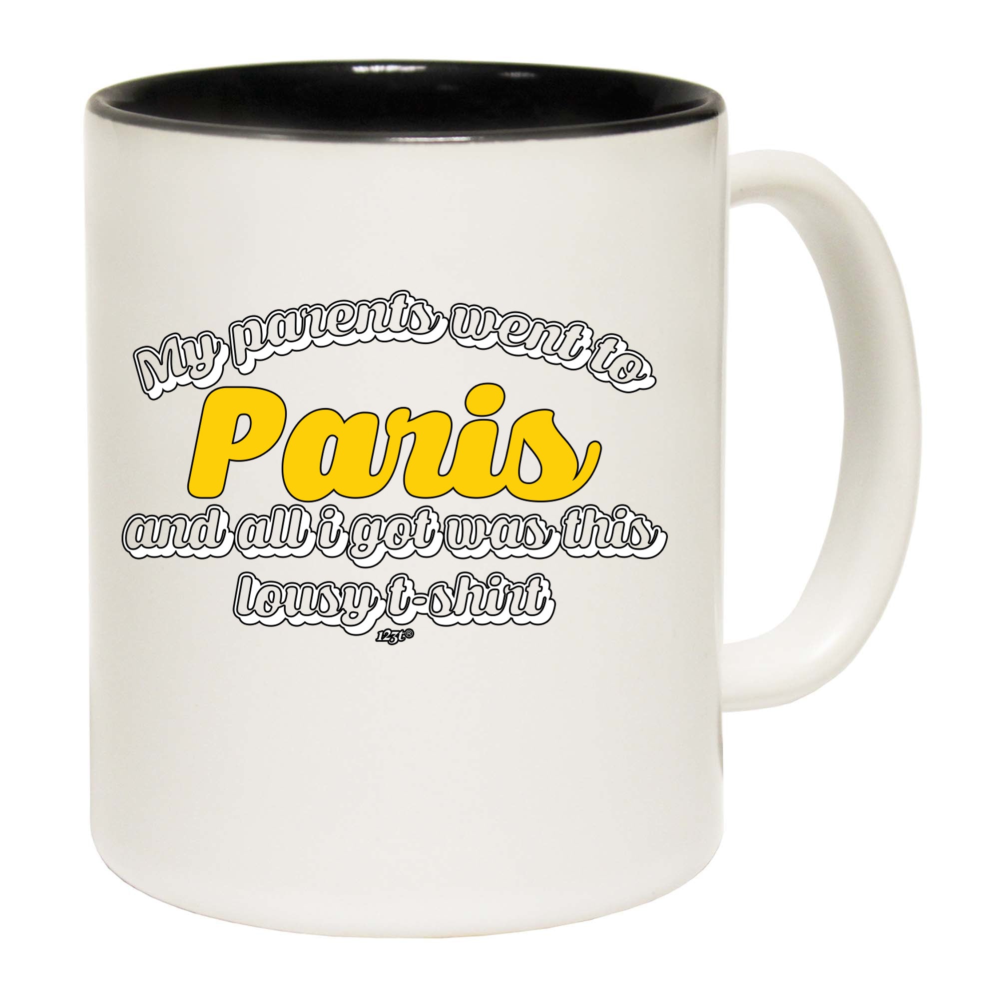 Paris My Parents Went To And All Got - Funny Coffee Mug