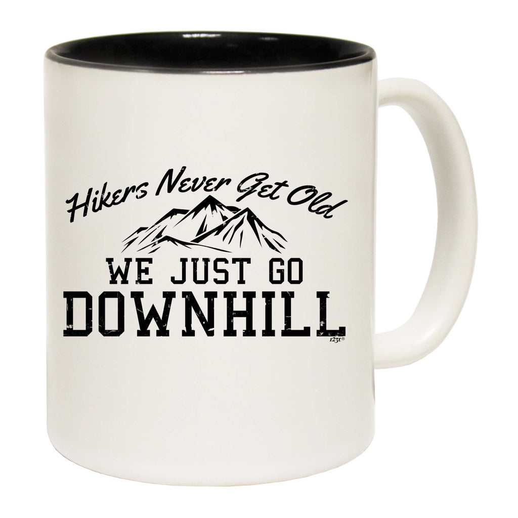 Hikers Never Get Old We Just Go Downhill - Funny Coffee Mug Cup