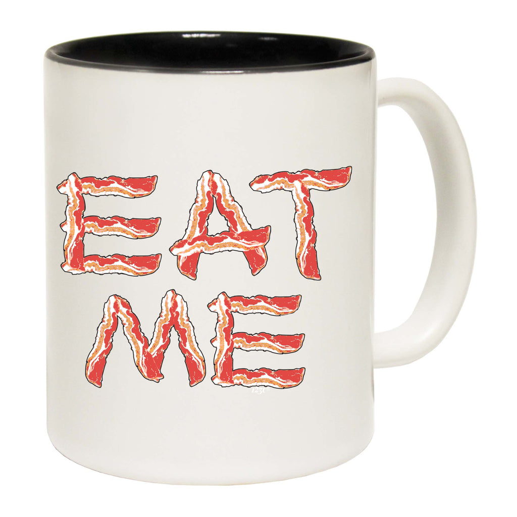 Eat Me Bacon - Funny Coffee Mug Cup