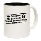 My Sincerity And Sarcasm Sound Surprisingly Similar - Funny Coffee Mug