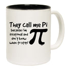 They Call Me P Because Im Irrational - Funny Coffee Mug