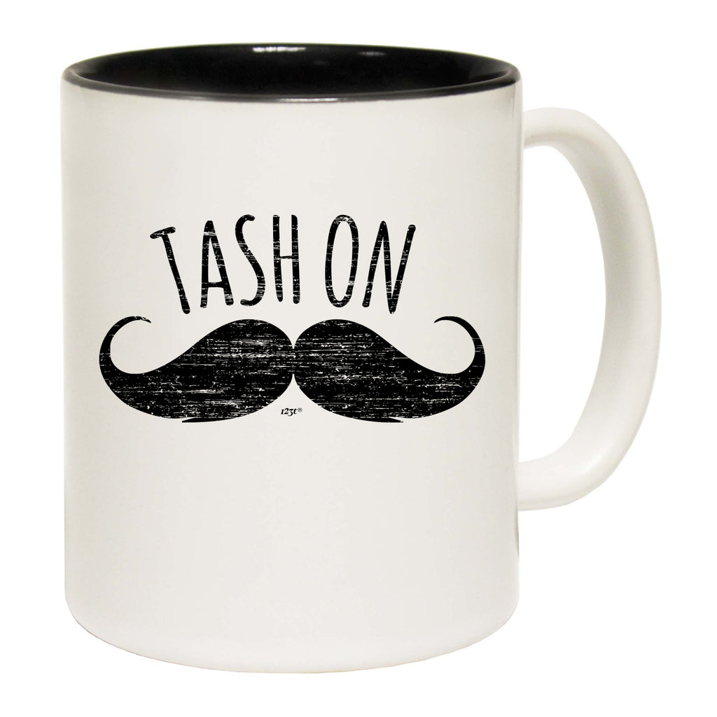 Tash On - Funny Coffee Mug