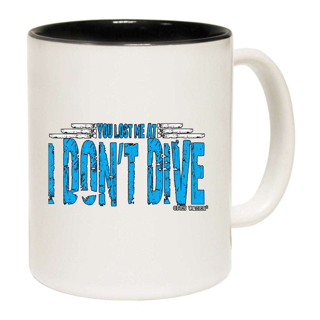Ow You Lost Me At I Dont Dive - Funny Coffee Mug