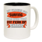 Surfing My Passion For Surfing Was More Than My Fear Of Sharks - Funny Coffee Mug