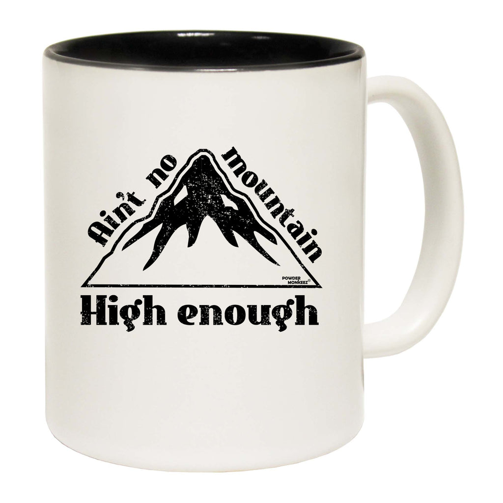 Pm Aint No Mountain High Enough - Funny Coffee Mug