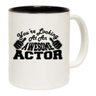 Youre Looking At An Awesome Actor - Funny Coffee Mug