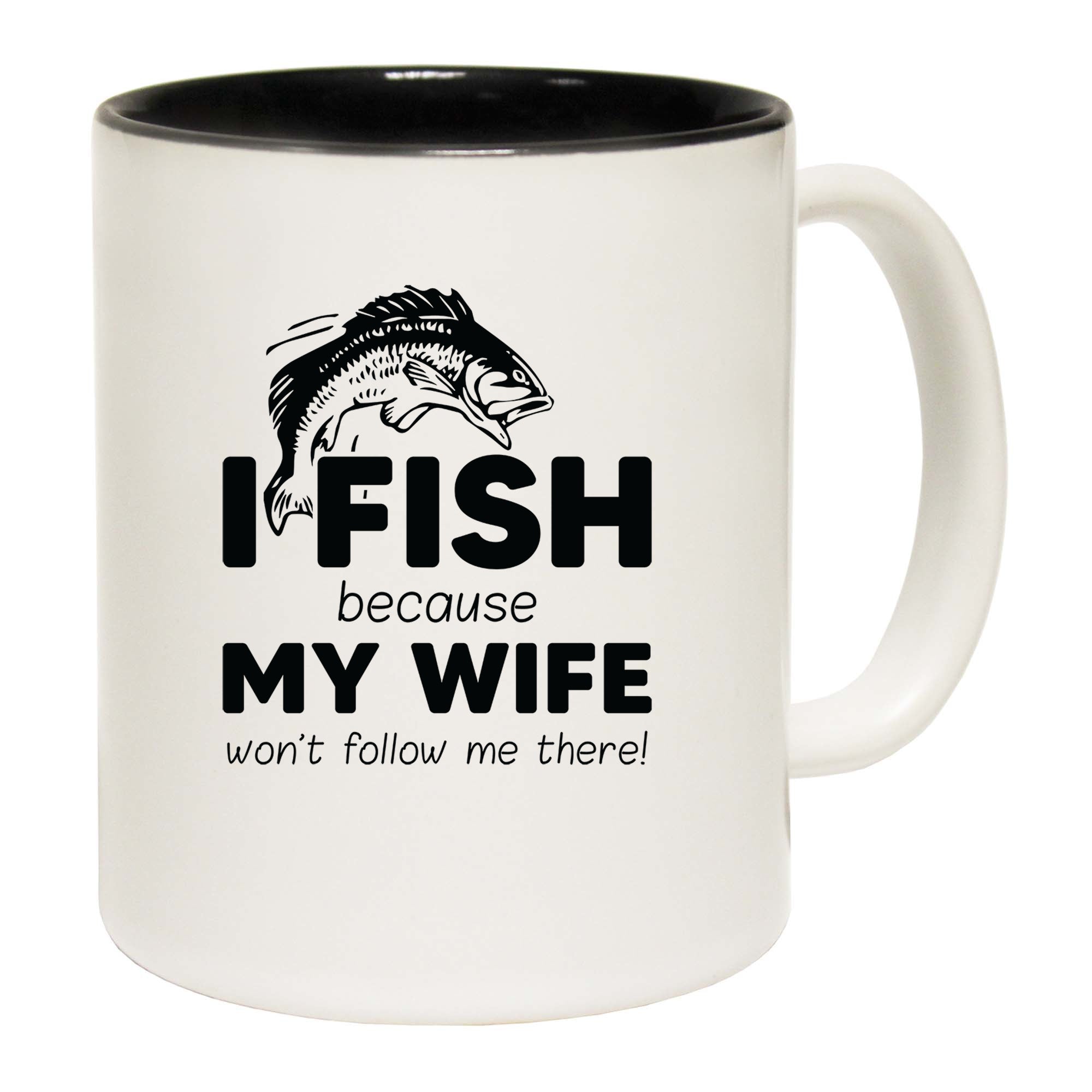 Fishing I Fish Because Because My Wife Wont Follow Me - Funny Coffee Mug