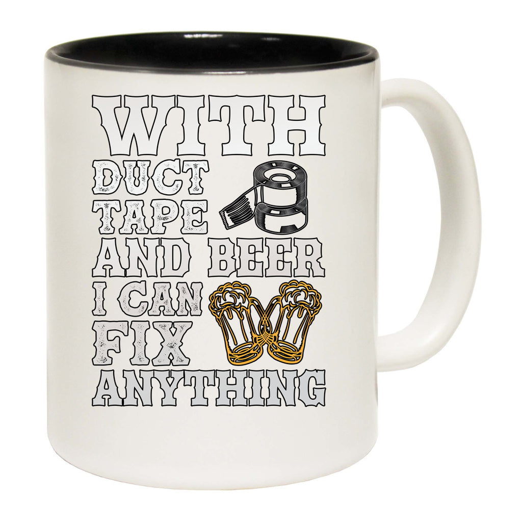 With Duct Tape And Beer Fix Anything Alcohol - Funny Coffee Mug