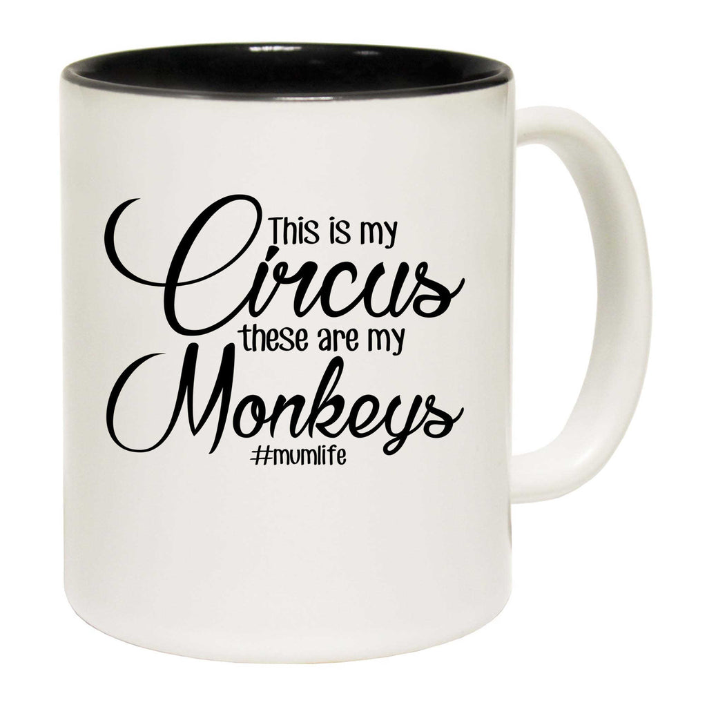 This Is My Circus My Monkeys Mum Mother Mothers Day - Funny Coffee Mug