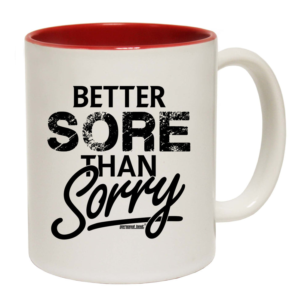 Pb Better Sore Than Sorry - Funny Coffee Mug