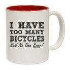I Have Too Many Bicycles Said No One Ever - Funny Coffee Mug