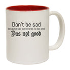 Dont Be Sad Das Not Good - Funny Coffee Mug Cup
