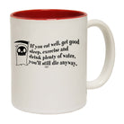 If You Eat Well Get Good Sleep Exercise Youll Die Anyway - Funny Coffee Mug Cup