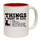 Things Want In Life Dog - Funny Coffee Mug